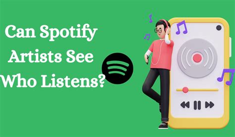 Can Spotify Artists See Who Listens to Their Music? A Detailed Discussion