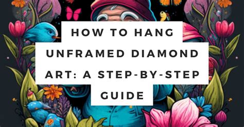 how to hang diamond art: the perfect diamond is like a masterpiece, needing the right frame to shine