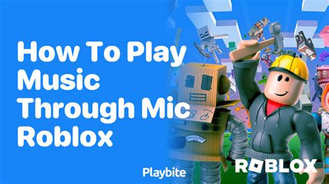 how to play music through mic roblox how can we use our voices as instruments in roblox?